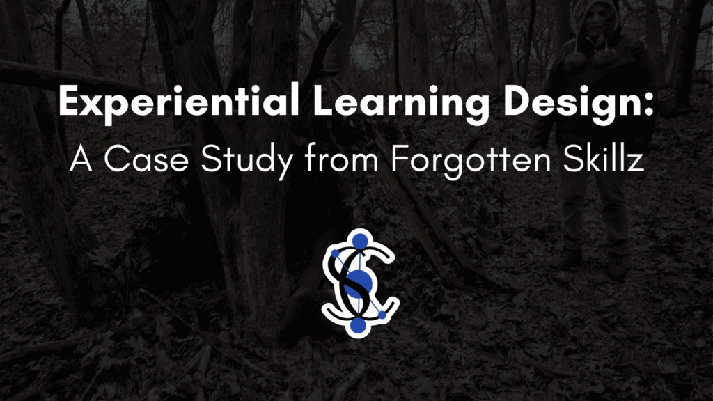 Experiential Learning Design: A Case Study from Forgotten Skillz
